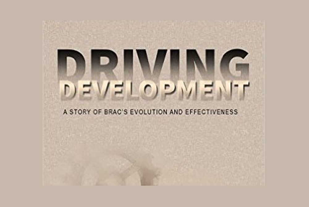 Driving Development: A Story of BRAC’s Evolution and Effectiveness